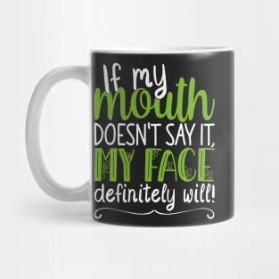 If My Mouth Doesnt Say It | White and Green Text Womens Funny Mug